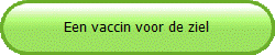 Een vaccin voor de ziel