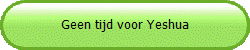 Geen tijd voor Yeshua