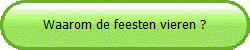 Waarom de feesten vieren ?