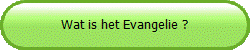 Wat is het Evangelie ?